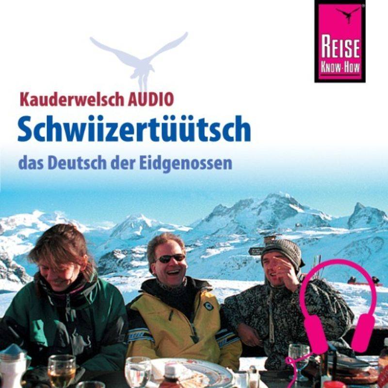 Kauderwelsch - Reise Know-How Kauderwelsch AUDIO Schwiizertüütsch - Isabelle Imhof (Hörbuch-Download) von Reise Know-How Sound GmbH & Co. KG