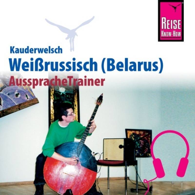 Kauderwelsch - Reise Know-How Kauderwelsch AusspracheTrainer Weissrussisch (Belarus) - Holger Knauf (Hörbuch-Download) von Reise Know-How Sound GmbH & Co. KG