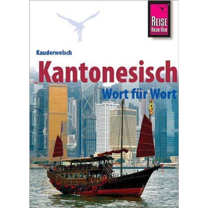 Kantonesisch - Wort Für Wort - Frank Hammes, Sharon Yan Hammes, Kartoniert (TB) von Reise Know-How Verlag Peter Rump