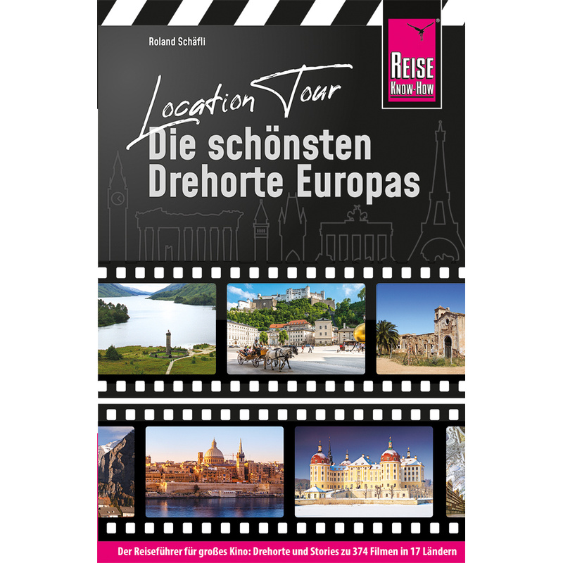 Location Tour - Die Schönsten Drehorte Europas - Roland Schäfli, Kartoniert (TB) von Reise Know-How Verlag Peter Rump