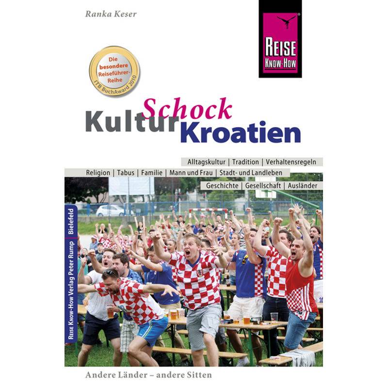 Reise Know-How Kulturschock Kroatien - Ranka Keser, Kartoniert (TB) von Reise Know-How Verlag Peter Rump