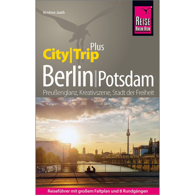Reise Know-How Reiseführer Berlin Mit Potsdam (Citytrip Plus) - Kristine Jaath, Kartoniert (TB) von Reise Know-How Verlag Peter Rump