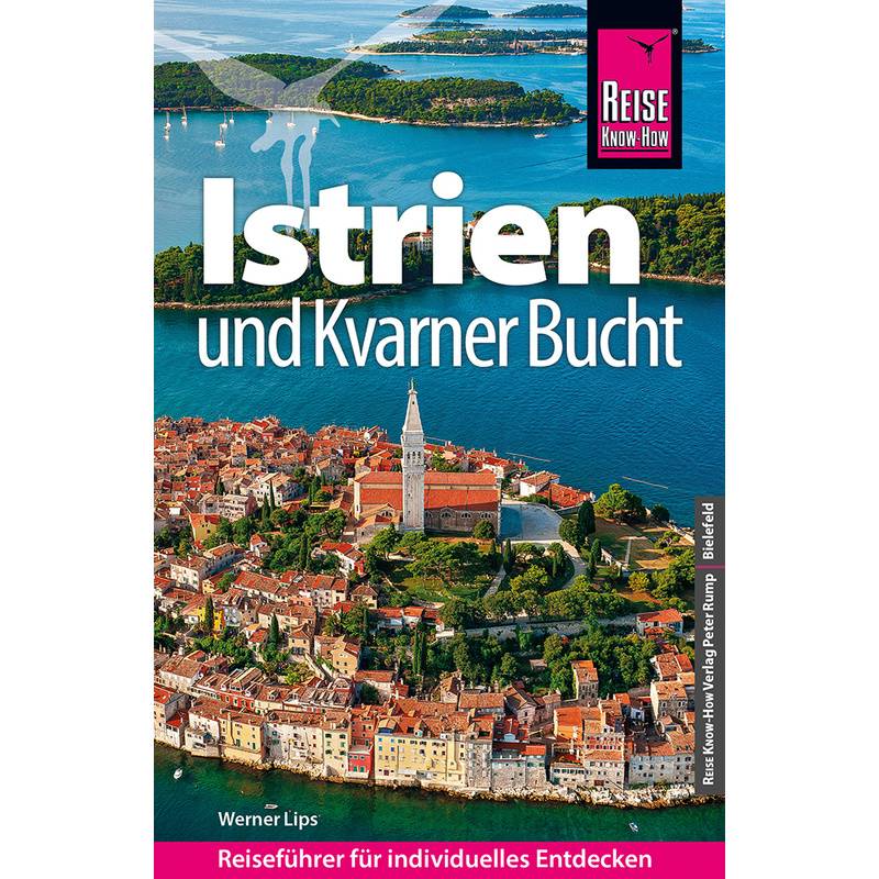 Reise Know-How Reiseführer Kroatien: Istrien Und Kvarner Bucht - Werner Lips, Kartoniert (TB) von Reise Know-How Verlag Peter Rump