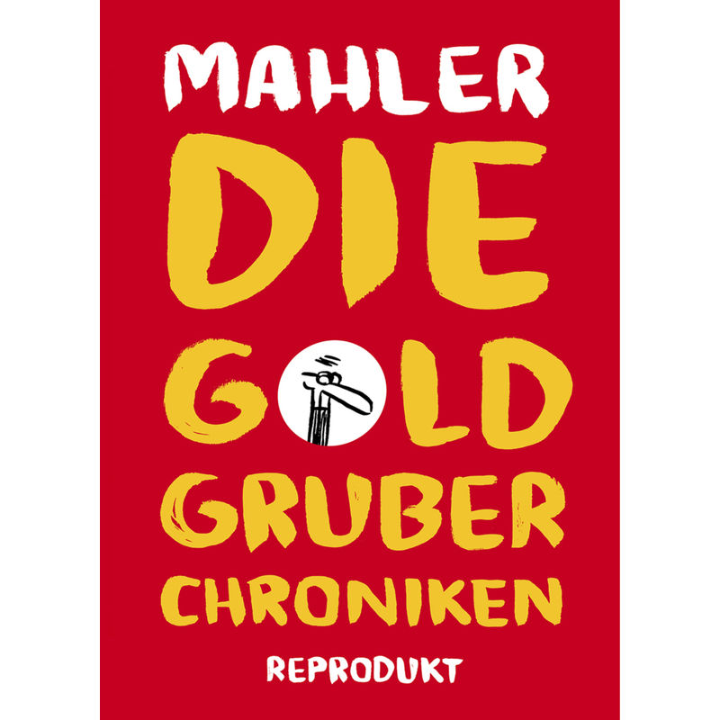 Die Goldgruber-Chroniken - Nicolas Mahler, Kartoniert (TB) von Reprodukt