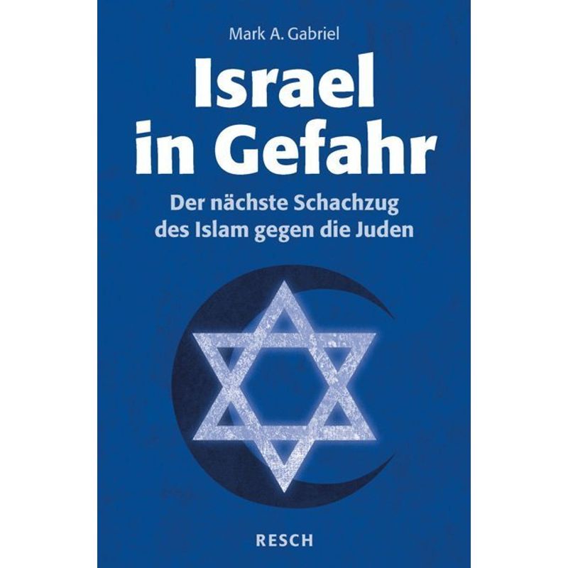 Israel In Gefahr - Mark A. Gabriel, Kartoniert (TB) von Resch-Verlag