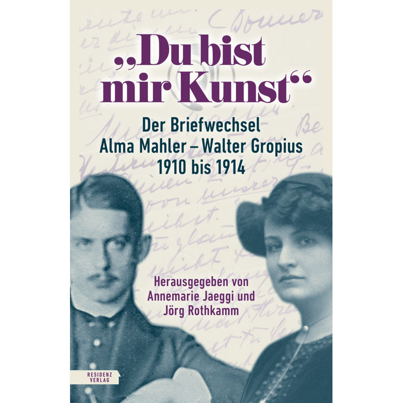 "Du Bist Mir Kunst" - Alma Mahler, Walter Gropius, Gebunden von Residenz