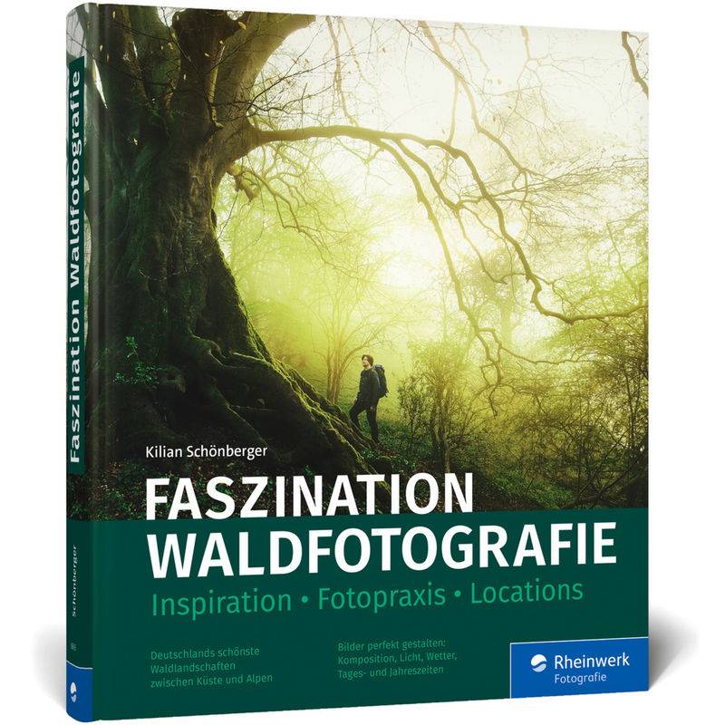 Faszination Waldfotografie - Kilian Schönberger, Gebunden von Rheinwerk Fotografie