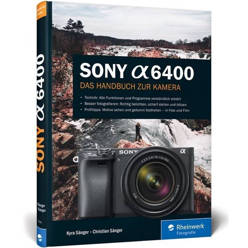 Sony Alpha 6400 - Kyra Sänger, Christian Sänger, Gebunden von Rheinwerk Verlag