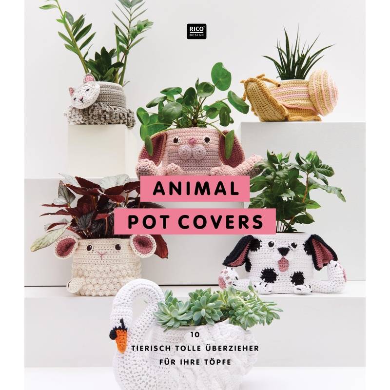 Animal Pot Covers, Geheftet von Rico Design GmbH & Co.KG