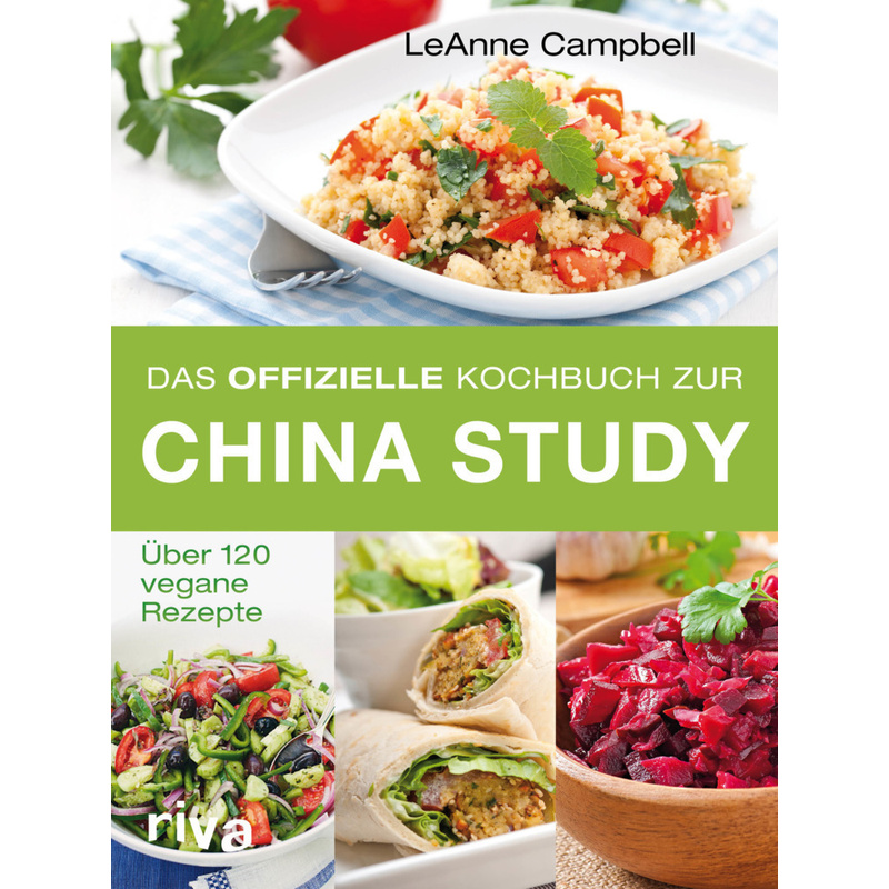 Das Offizielle Kochbuch Zur China Study - LeAnne Campbell, Kartoniert (TB) von Riva
