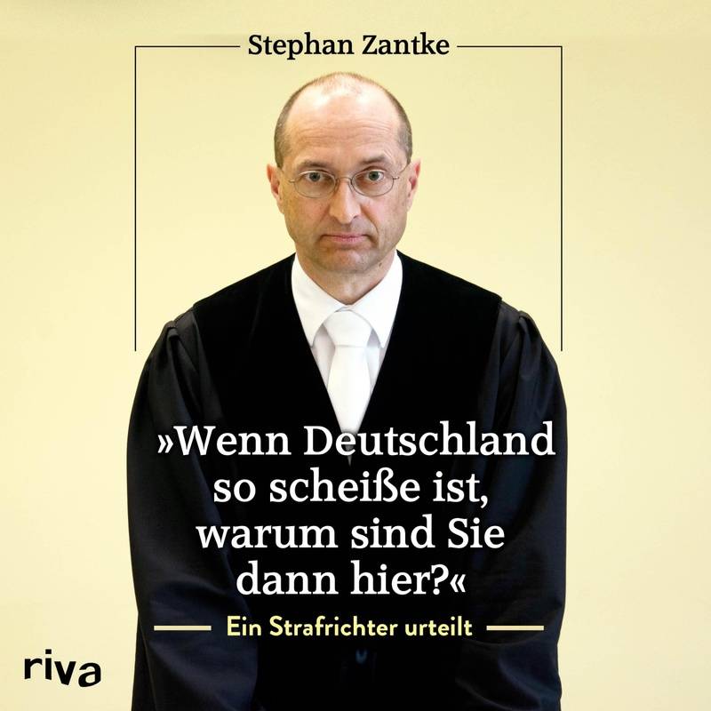 "Wenn Deutschland so scheiße ist, warum sind Sie dann hier?" - Stephan Zantke (Hörbuch-Download) von Riva