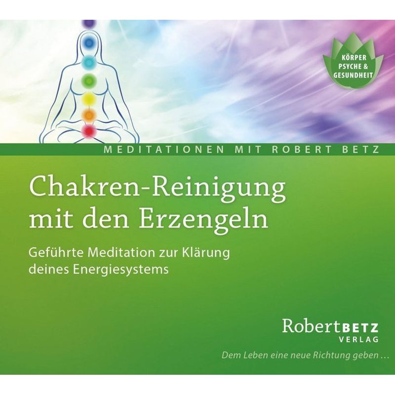 Chakren-Reinigung Mit Den Erzengeln, 1 Audio-Cd,1 Audio-Cd - Robert Betz (Hörbuch) von Robert Betz Verlag