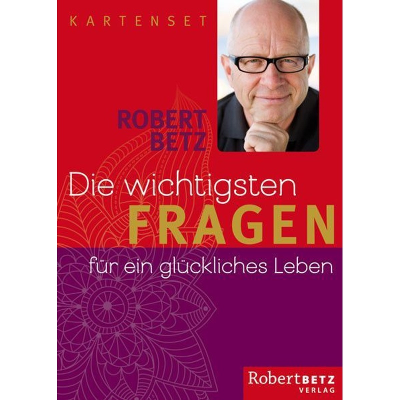 Die Wichtigsten Fragen Für Ein Glückliches Leben, 52 Karten - Robert Betz, von Robert Betz Verlag