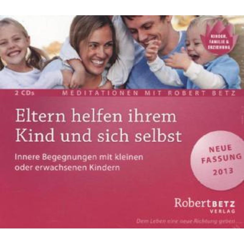 Eltern Helfen Ihrem Kind Und Sich Selbst,2 Audio-Cds - Robert Betz (Hörbuch) von Robert Betz Verlag