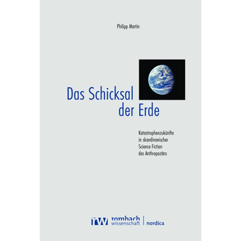 Das Schicksal Der Erde - Philipp Martin, Kartoniert (TB) von Rombach Wissenschaft