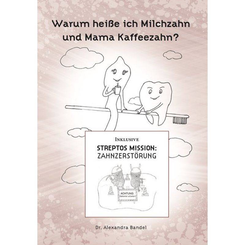 Warum Heiße Ich Milchzahn Und Mama Kaffeezahn? - Alexandra Bandel, Gebunden von Romeon Verlag