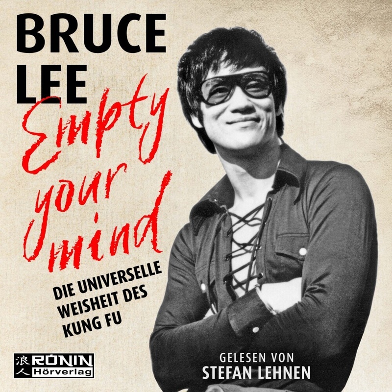 Empty Your Mind - Bruce Lee (Hörbuch) von Ronin Hörverlag