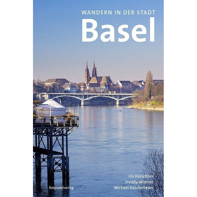 Wandern In Der Stadt Basel - Iris Kürschner, Freddy Widmer, Michael Koschmieder, Kartoniert (TB) von Rotpunktverlag, Zürich
