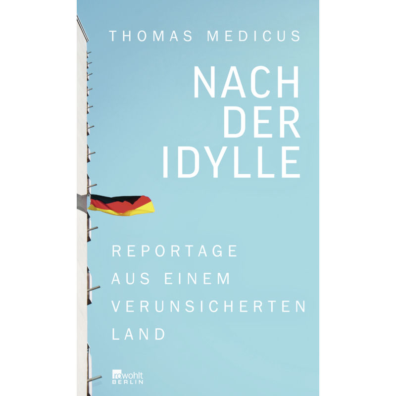 Nach Der Idylle - Thomas Medicus, Gebunden von Rowohlt, Berlin
