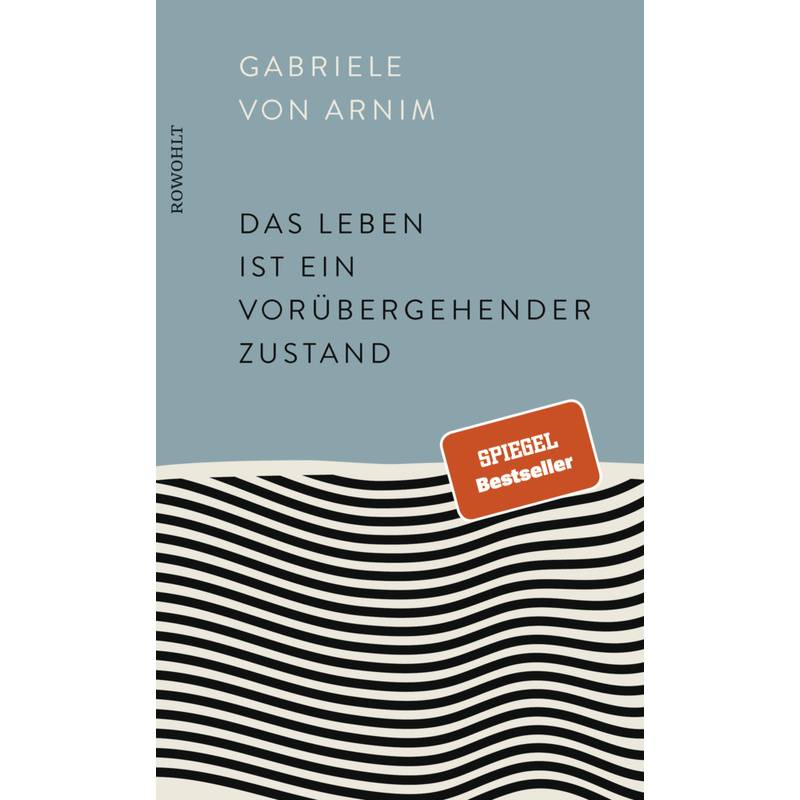 Das Leben Ist Ein Vorübergehender Zustand - Gabriele von Arnim, Gebunden von Rowohlt, Hamburg