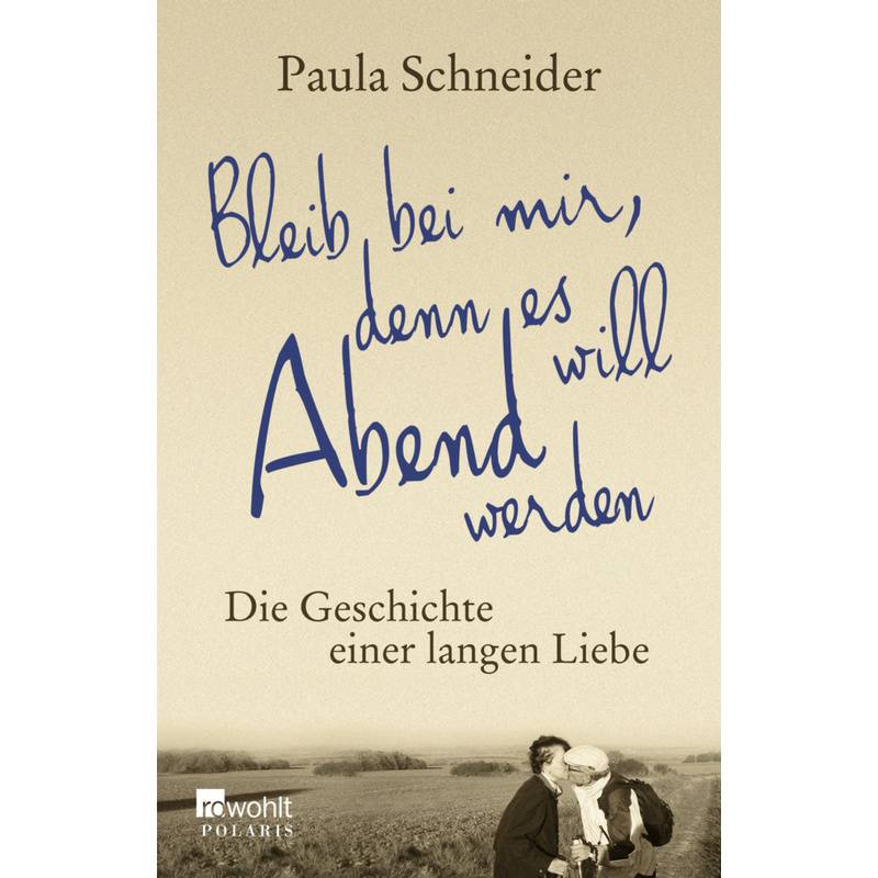 Bleib Bei Mir, Denn Es Will Abend Werden - Paula Schneider, Taschenbuch von Rowohlt TB.