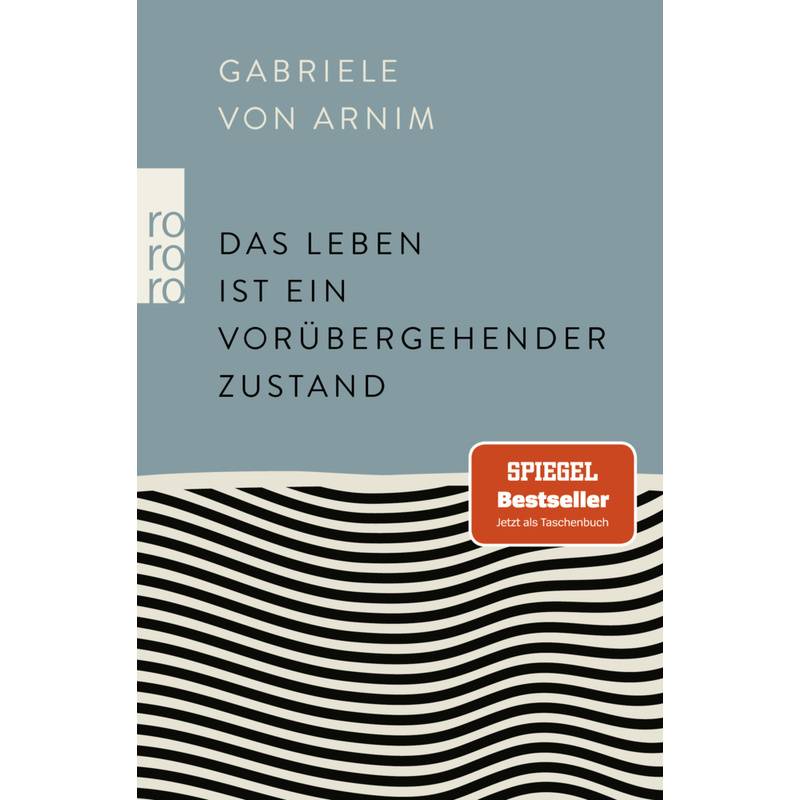 Das Leben Ist Ein Vorübergehender Zustand - Gabriele von Arnim, Taschenbuch von Rowohlt TB.