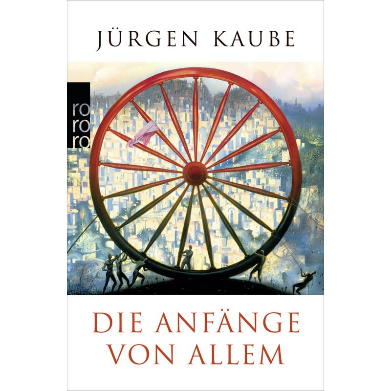 Die Anfänge Von Allem - Jürgen Kaube, Taschenbuch von Rowohlt TB.