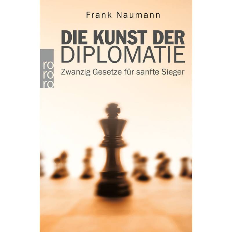 Die Kunst Der Diplomatie - Frank Naumann, Taschenbuch von Rowohlt TB.