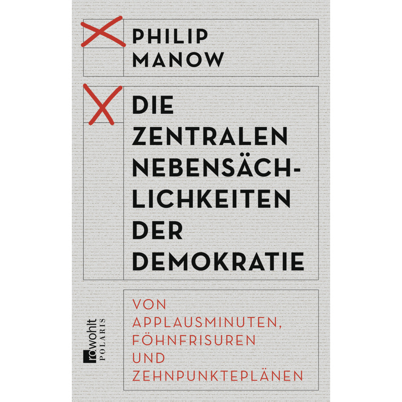 Die Zentralen Nebensächlichkeiten Der Demokratie - Philip Manow, Kartoniert (TB) von Rowohlt TB.