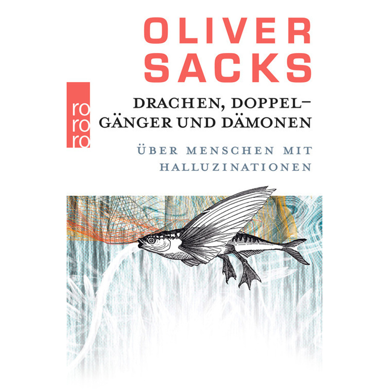 Drachen, Doppelgänger und Dämonen - Oliver Sacks, Taschenbuch von Rowohlt TB.