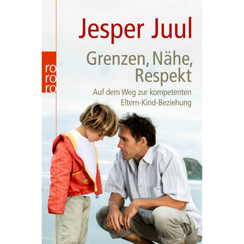 Grenzen, Nähe, Respekt - Jesper Juul, Taschenbuch von Rowohlt TB.