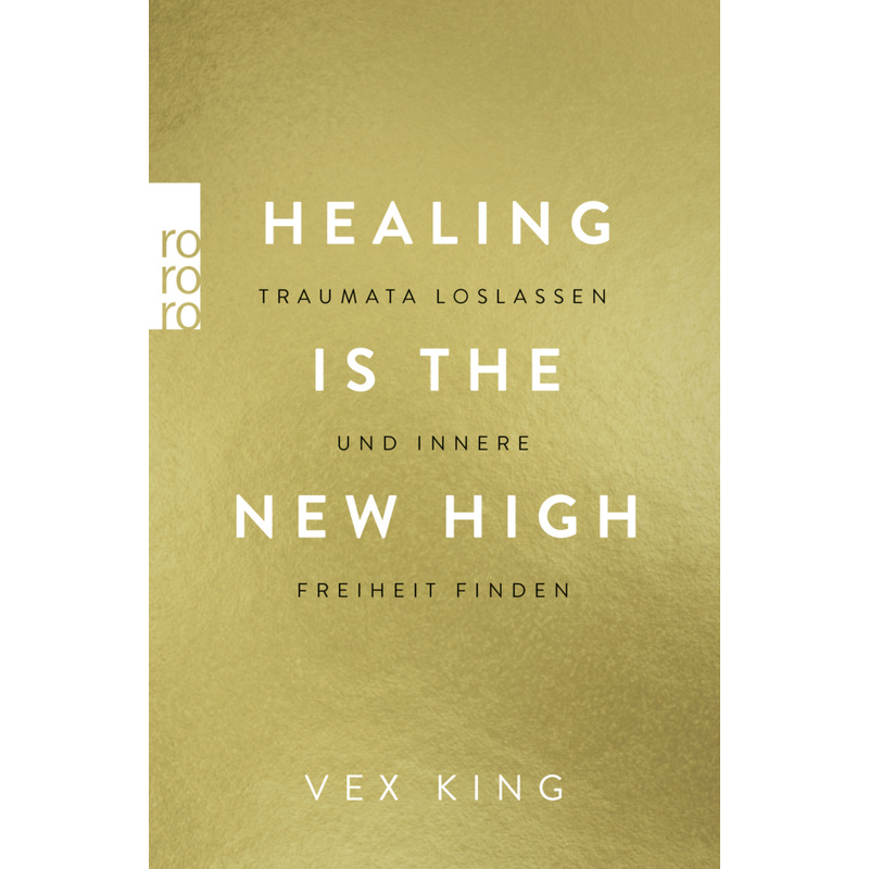 Healing Is The New High - Traumata Loslassen Und Innere Freiheit Finden - Vex King, Taschenbuch von Rowohlt TB.