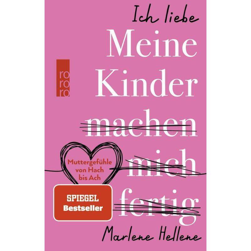 Ich Liebe Meine Kinder Machen Mich Fertig - Marlene Hellene, Taschenbuch von Rowohlt TB.
