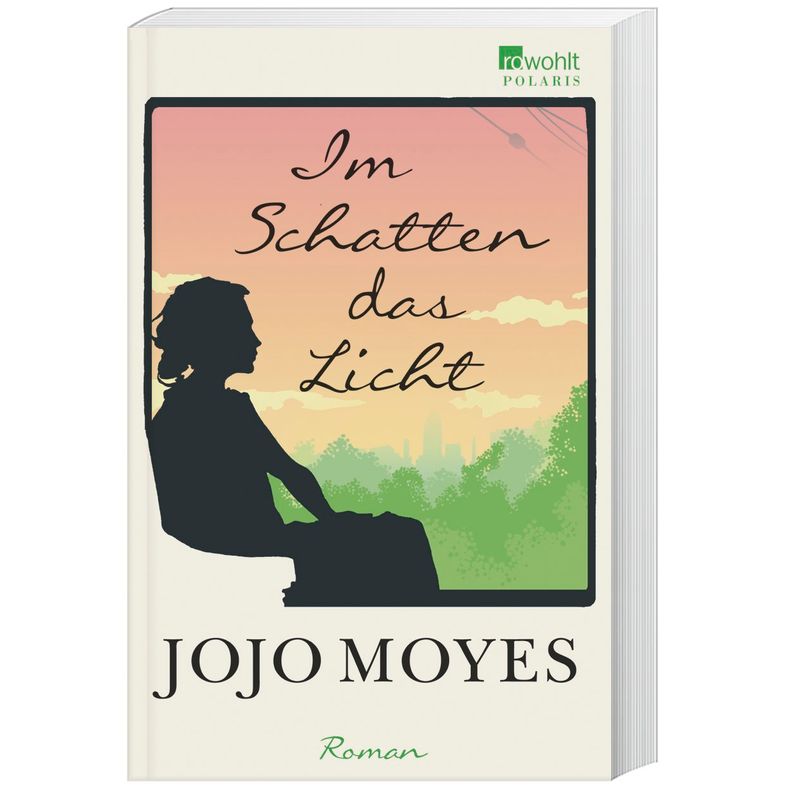 Im Schatten Das Licht - Jojo Moyes, Taschenbuch von Rowohlt TB.