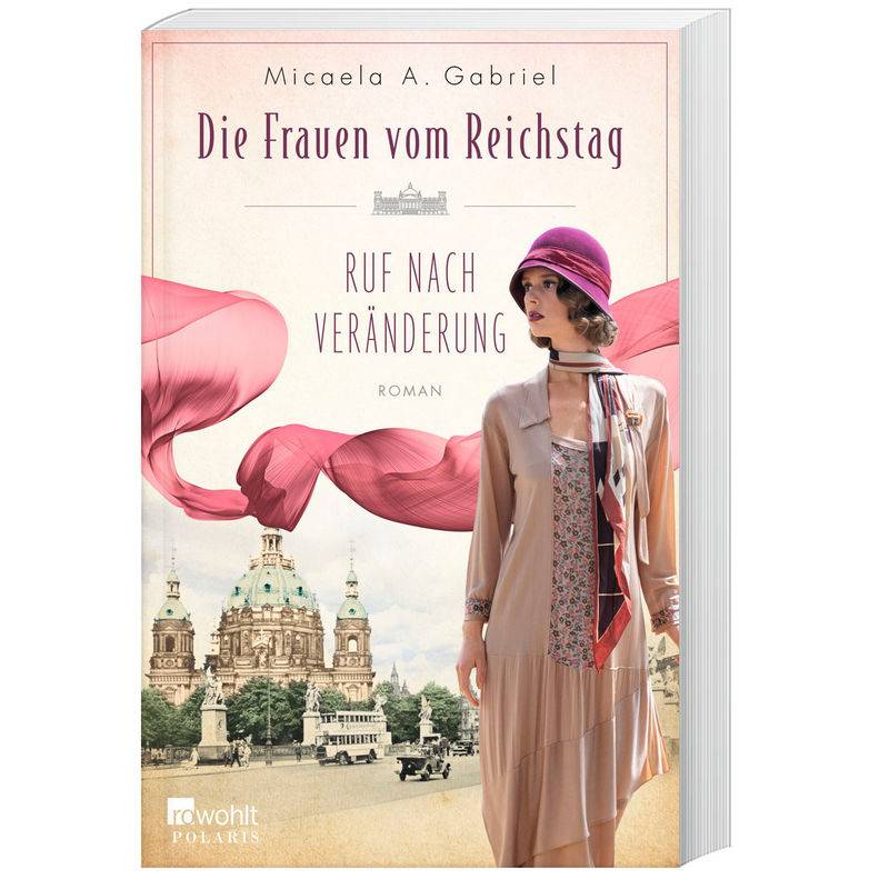 Ruf Nach Veränderung / Die Frauen Vom Reichstag Bd.2 - Micaela A. Gabriel, Taschenbuch von Rowohlt TB.