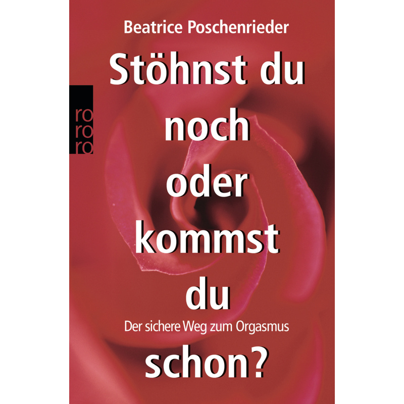 Stöhnst Du Noch Oder Kommst Du Schon? - Beatrice Poschenrieder, Kartoniert (TB) von Rowohlt TB.