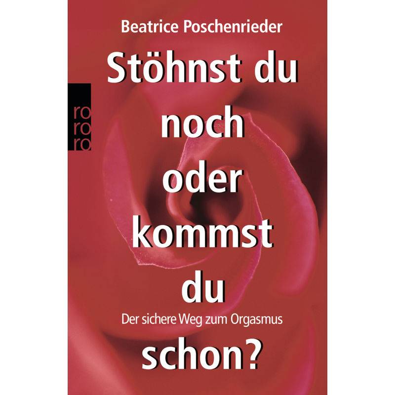 Stöhnst Du Noch Oder Kommst Du Schon? - Beatrice Poschenrieder, Taschenbuch von Rowohlt TB.