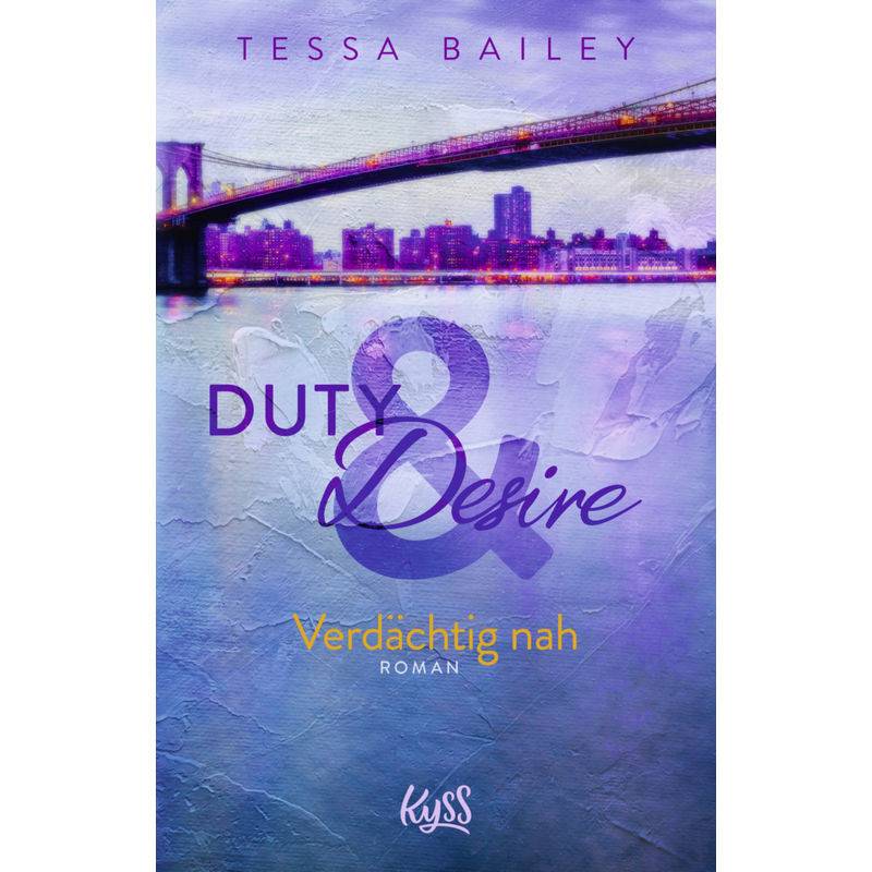 Verdächtig Nah / Duty & Desire Bd.3 - Tessa Bailey, Taschenbuch von Rowohlt TB.