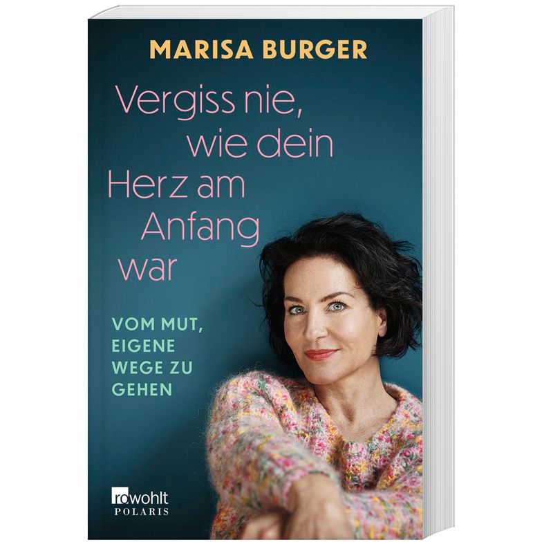 Vergiss Nie, Wie Dein Herz Am Anfang War - Marisa Burger, Taschenbuch von Rowohlt TB.