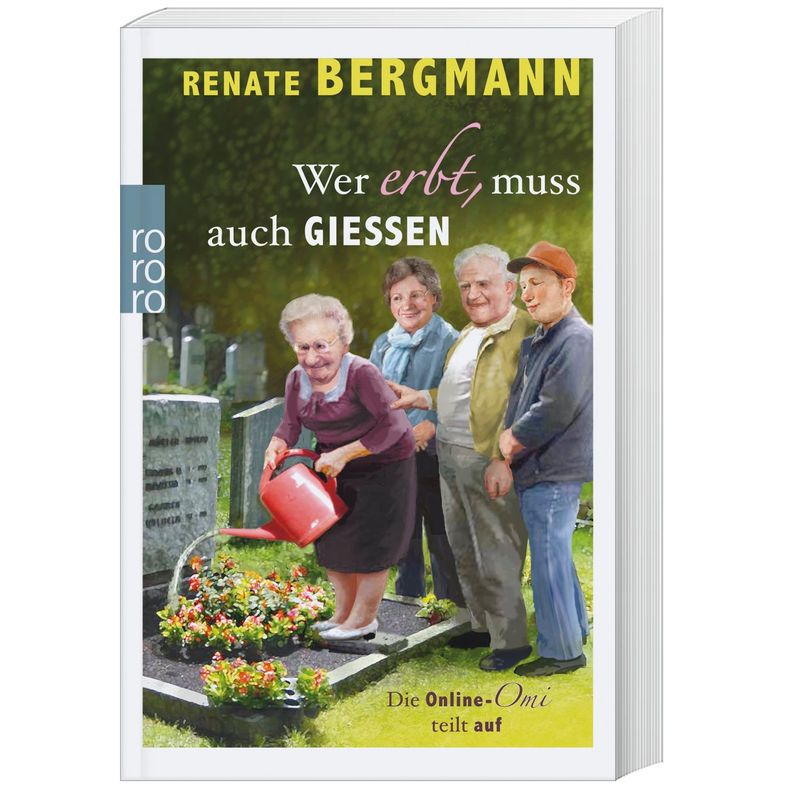 Wer Erbt, Muss Auch Gießen / Online-Omi Bd.5 - Renate Bergmann, Taschenbuch von Rowohlt TB.