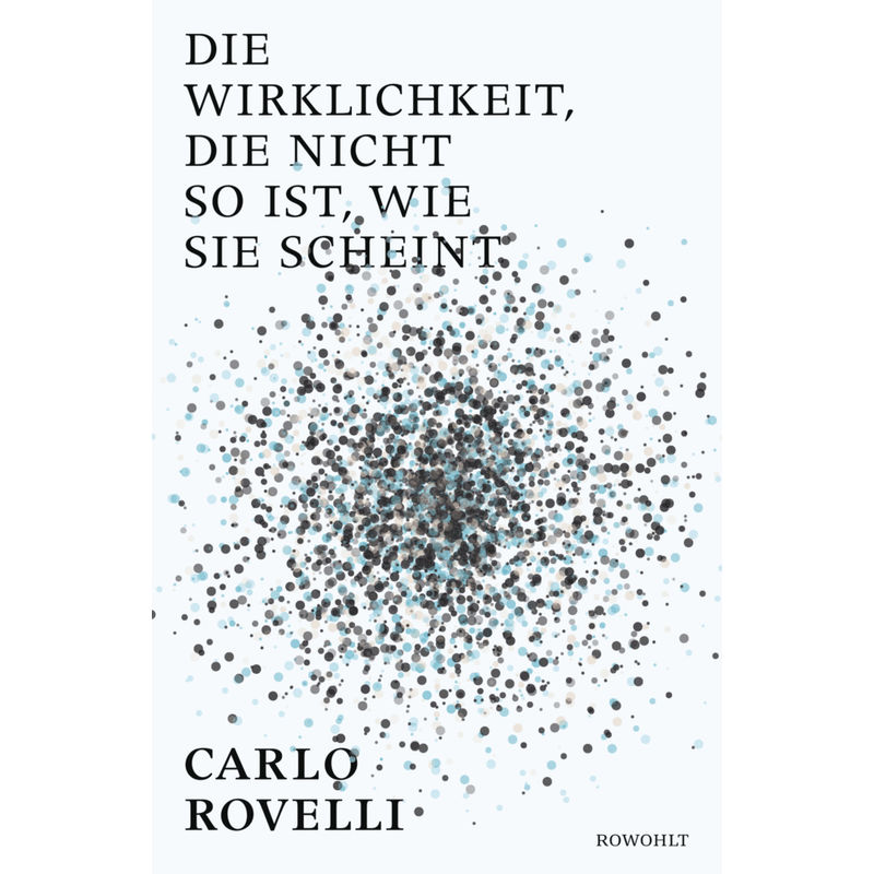 Die Wirklichkeit, Die Nicht So Ist, Wie Sie Scheint - Carlo Rovelli, Gebunden von Rowohlt, Hamburg