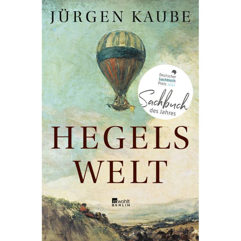 Hegels Welt - Jürgen Kaube, Gebunden von Rowohlt, Berlin