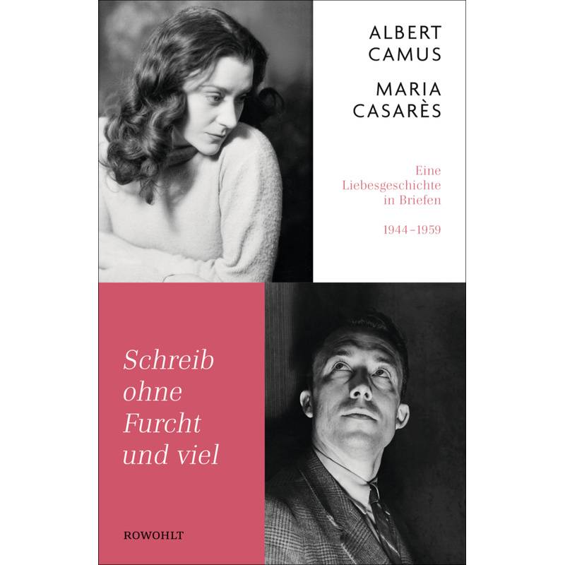 Schreib Ohne Furcht Und Viel - Albert Camus, Maria Casarès, Gebunden von Rowohlt, Hamburg