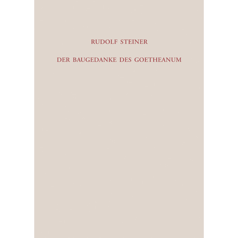 Der Baugedanke Des Goetheanum - Rudolf Steiner, Leinen von Rudolf Steiner Verlag