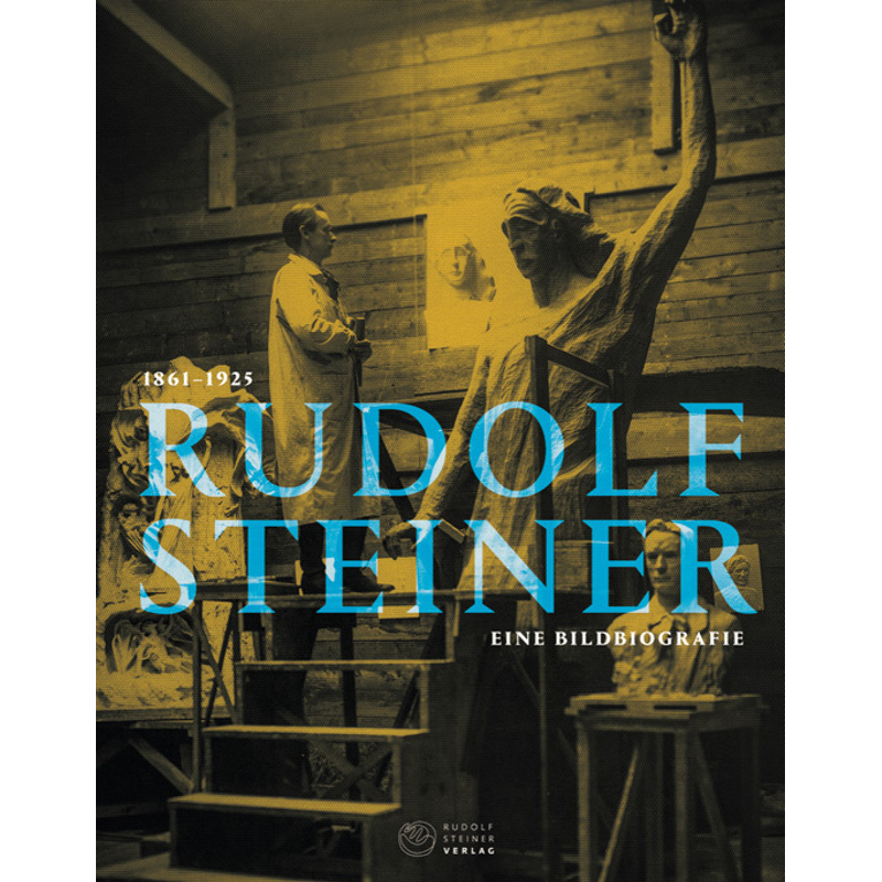 Rudolf Steiner 1861 - 1925, Gebunden von Rudolf Steiner Verlag