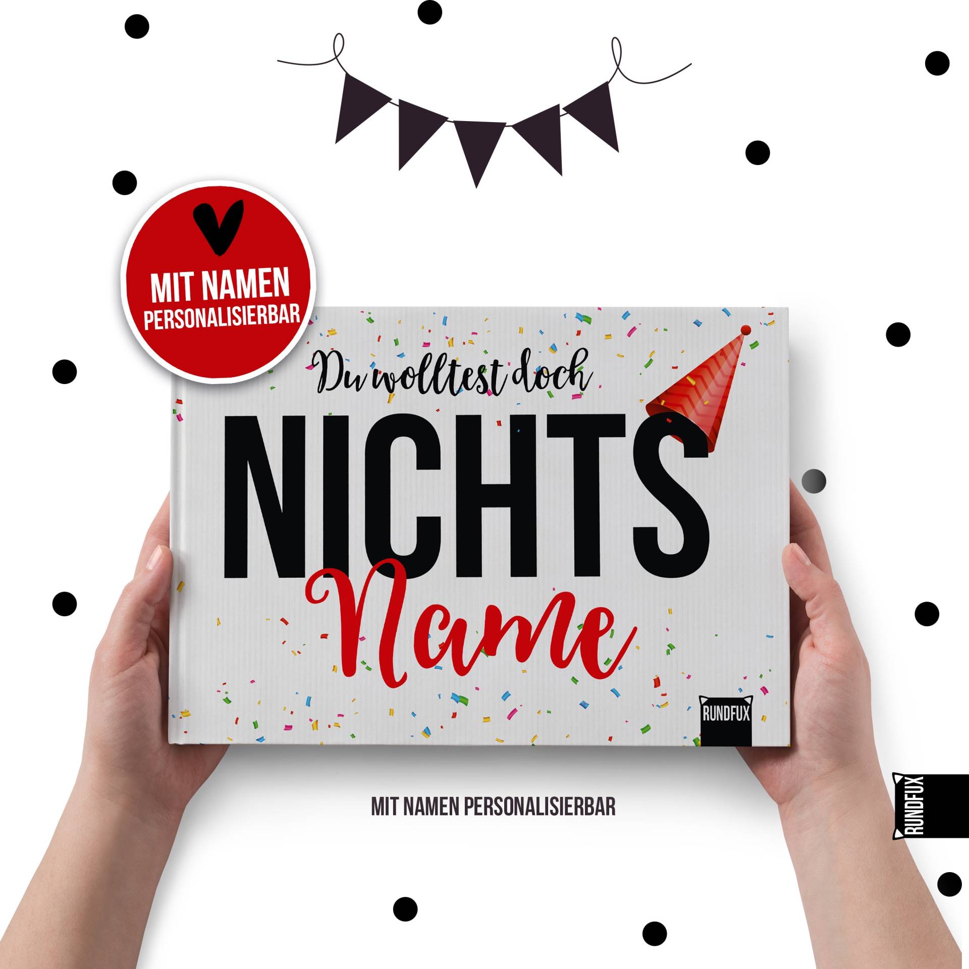 Personalisiertes Geschenkbuch Konfetti Mit Namen - Du Wolltest Doch Nichts. Oder? Das Gag-Geschenk Für Alle Die Sich Nichts Wünschen Personalisiertes Geschenkbuch Konfetti Mit Namen - Du Wolltest Doch Nichts. Oder? Das Gag-Geschenk Für Alle Die Sich Nichts Wünschen von Rundfux