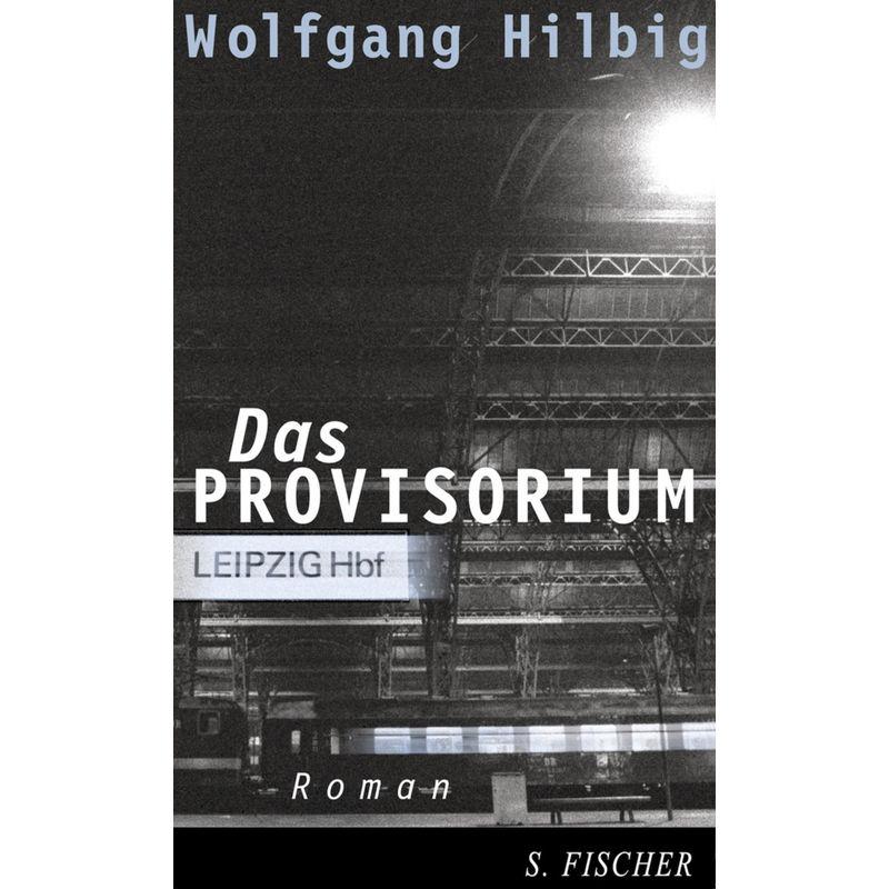 Das Provisorium - Wolfgang Hilbig, Leinen von S. Fischer Verlag GmbH