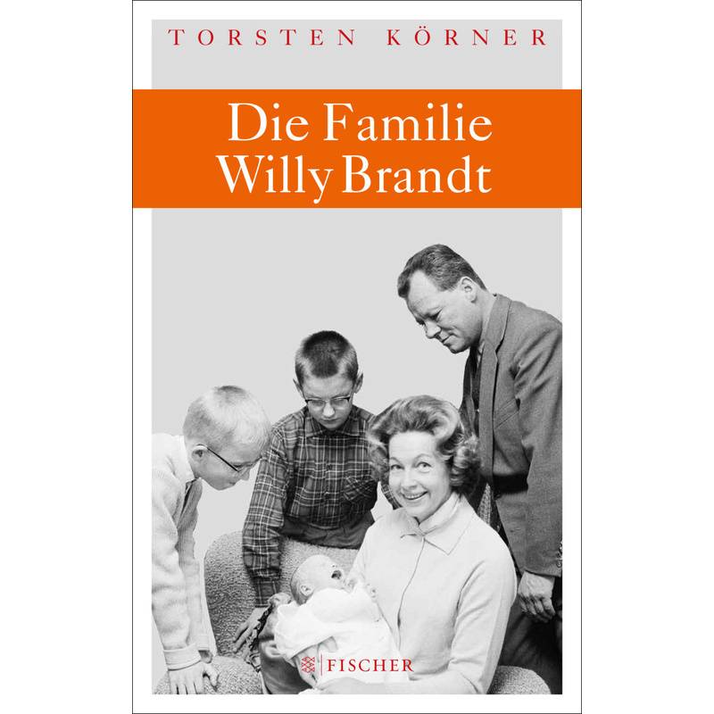 Die Familie Willy Brandt - Torsten Körner, Gebunden von S. Fischer Verlag GmbH