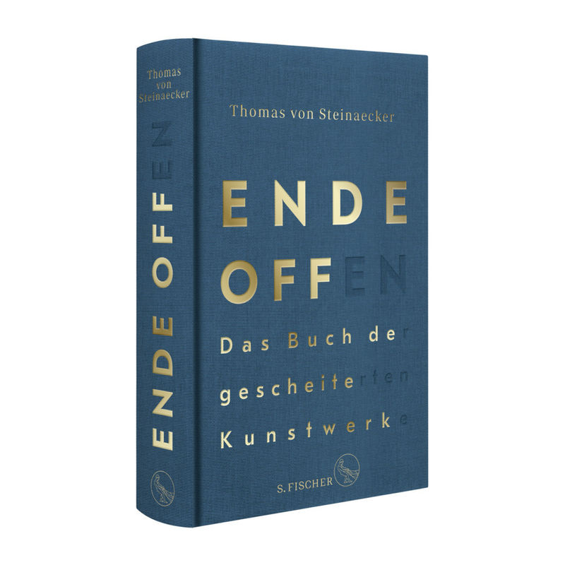Ende Offen - Das Buch Der Gescheiterten Kunstwerke - Thomas von Steinaecker, Leinen von S. Fischer Verlag GmbH