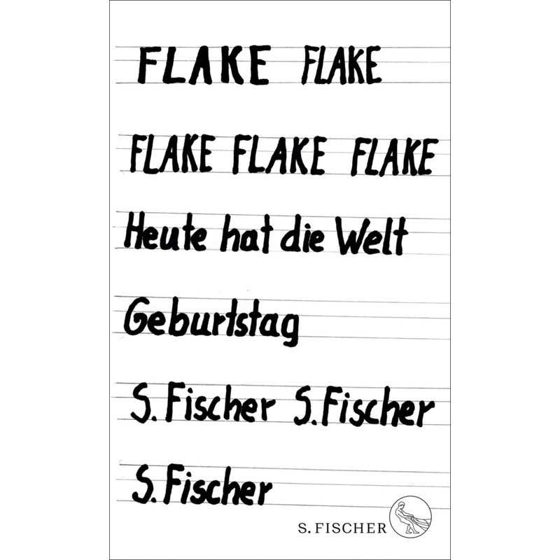 Flake - Heute Hat Die Welt Geburtstag - Flake, Gebunden von S. Fischer Verlag GmbH